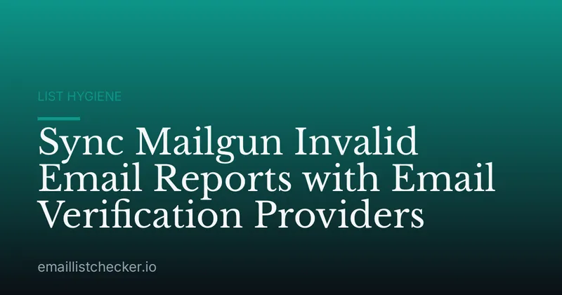 Sync Mailgun Invalid Email Reports with Email Verification Providers
