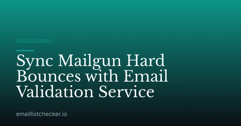 Sync Mailgun Hard Bounces with Email Validation Service