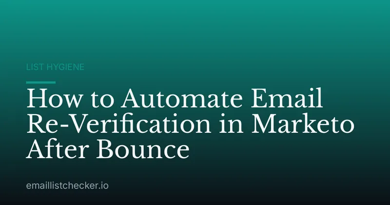 How to Automate Email Re-Verification in Marketo After Bounce