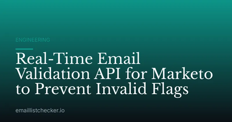 Real-Time Email Validation API for Marketo to Prevent Invalid Flags