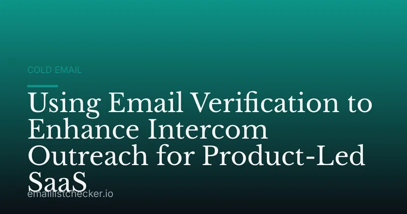 Using Email Verification to Enhance Intercom Outreach for Product-Led SaaS