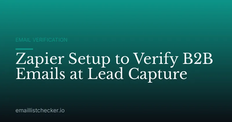 Zapier Setup to Verify B2B Emails at Lead Capture