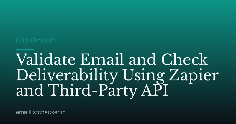 Validate Email and Check Deliverability Using Zapier and Third-Party API