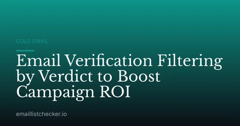 Email Verification Filtering by Verdict to Boost Campaign ROI