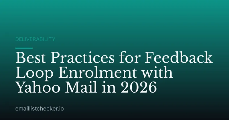 Best Practices for Feedback Loop Enrolment with Yahoo Mail in 2026