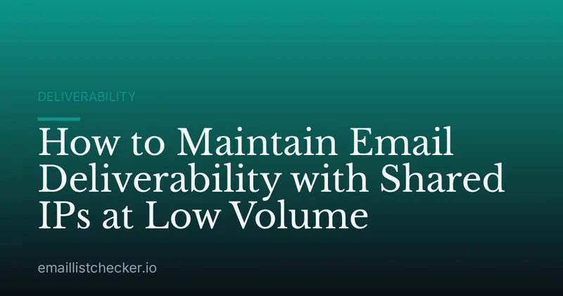 How to Maintain Email Deliverability with Shared IPs at Low Volume