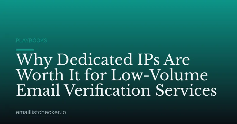 Why Dedicated IPs Are Worth It for Low-Volume Email Verification Services