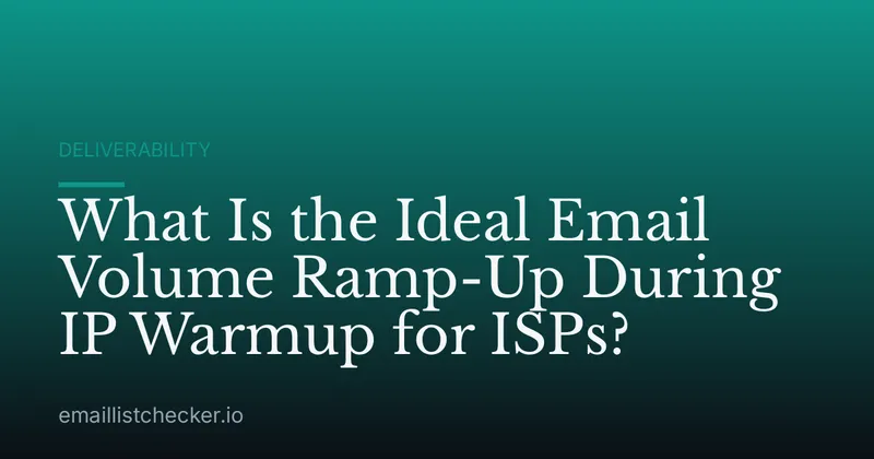What Is the Ideal Email Volume Ramp-Up During IP Warmup for ISPs?