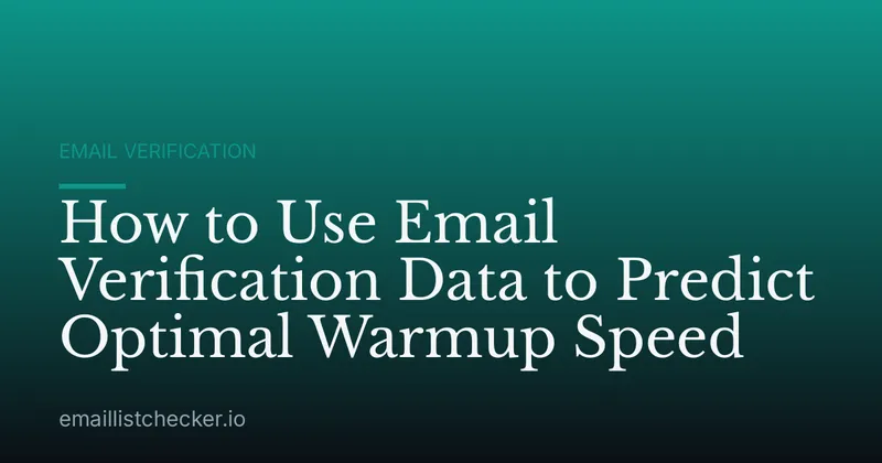 How to Use Email Verification Data to Predict Optimal Warmup Speed