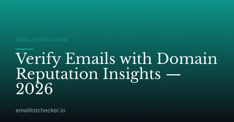 Verify Emails with Domain Reputation Insights — 2026