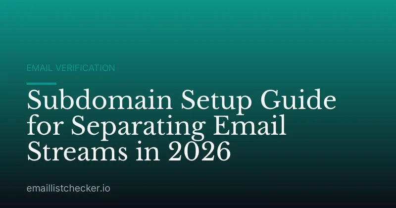 Subdomain Setup Guide for Separating Email Streams in 2026