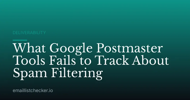 What Google Postmaster Tools Fails to Track About Spam Filtering
