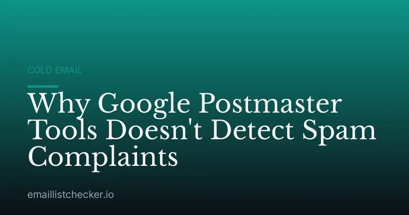 Why Google Postmaster Tools Doesn't Detect Spam Complaints