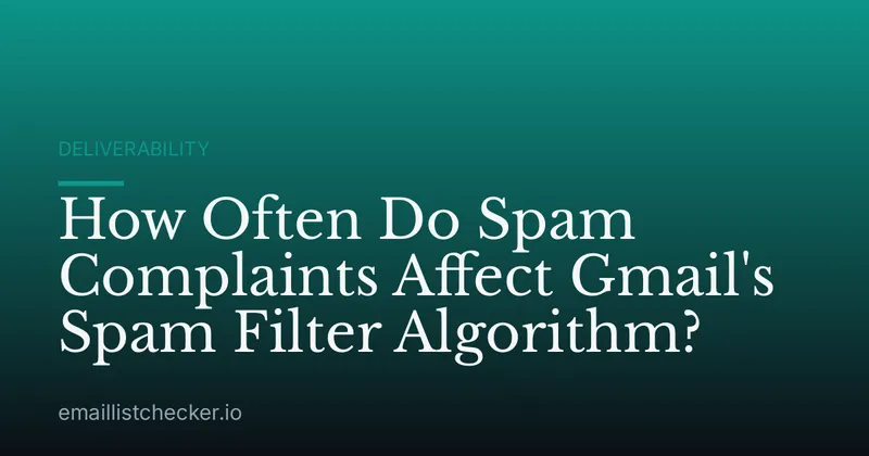 How Often Do Spam Complaints Affect Gmail's Spam Filter Algorithm?