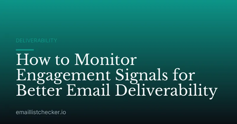 How to Monitor Engagement Signals for Better Email Deliverability