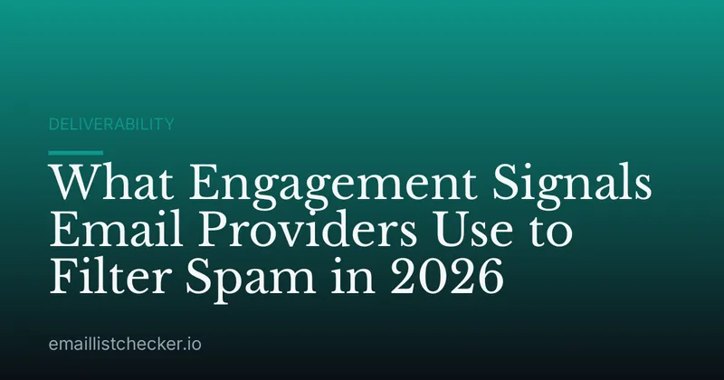 What Engagement Signals Email Providers Use to Filter Spam in 2026