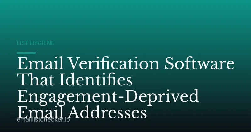 Email Verification Software That Identifies Engagement-Deprived Email Addresses