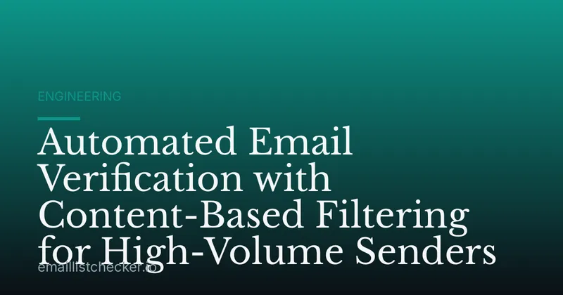 Automated Email Verification with Content-Based Filtering for High-Volume Senders