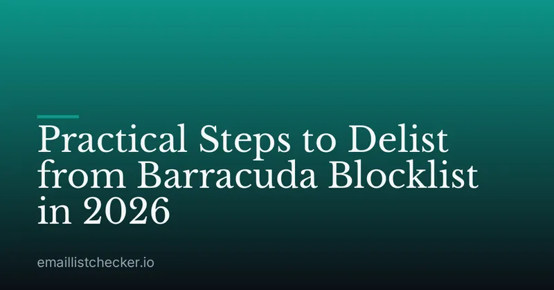 Practical Steps to Delist from Barracuda Blocklist in 2026