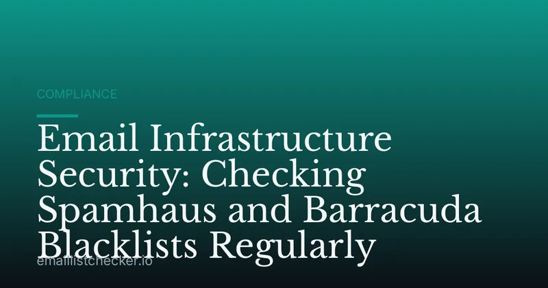 Email Infrastructure Security: Checking Spamhaus and Barracuda Blacklists Regularly