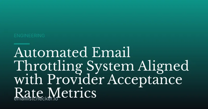 Automated Email Throttling System Aligned with Provider Acceptance Rate Metrics