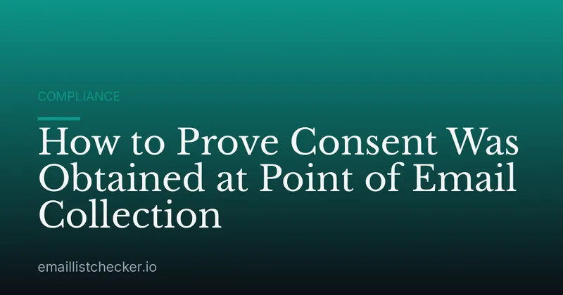 How to Prove Consent Was Obtained at Point of Email Collection