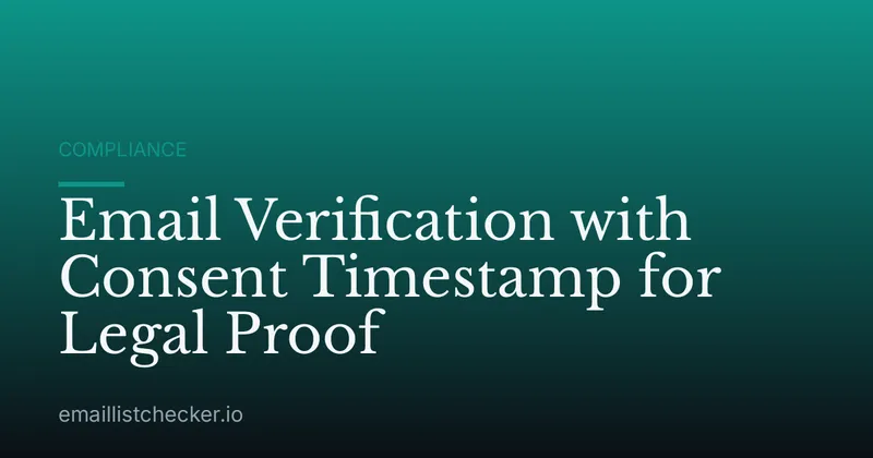 Email Verification with Consent Timestamp for Legal Proof