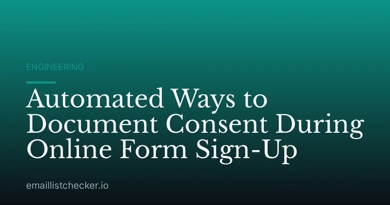 Automated Ways to Document Consent During Online Form Sign-Up