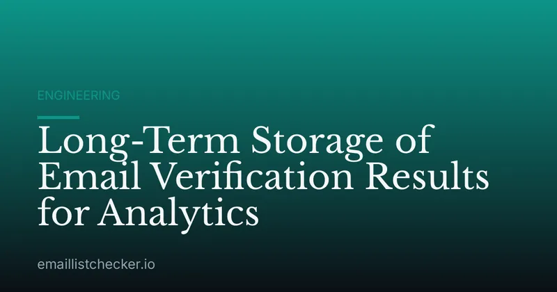 Long-Term Storage of Email Verification Results for Analytics