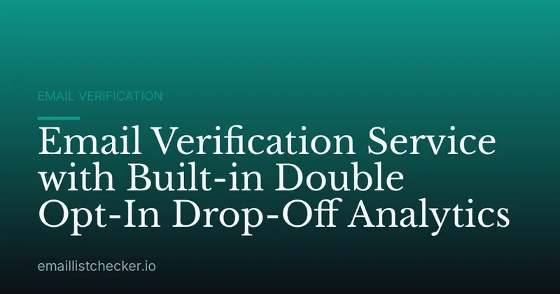Email Verification Service with Built-in Double Opt-In Drop-Off Analytics