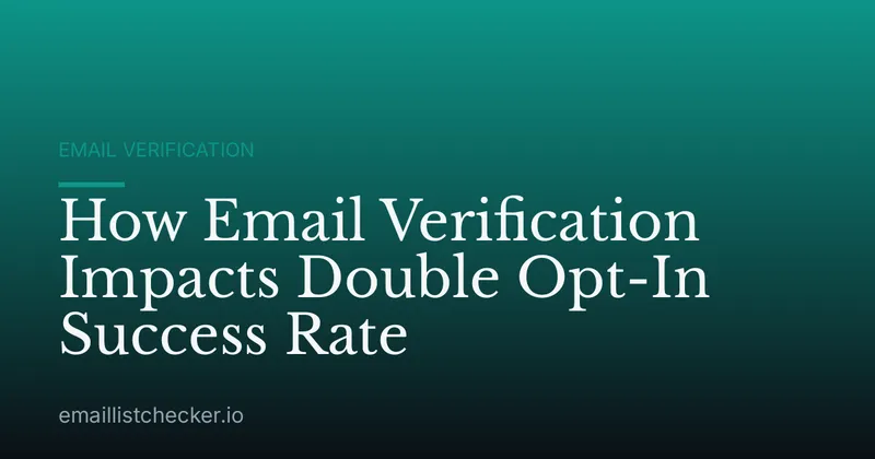 How Email Verification Impacts Double Opt-In Success Rate