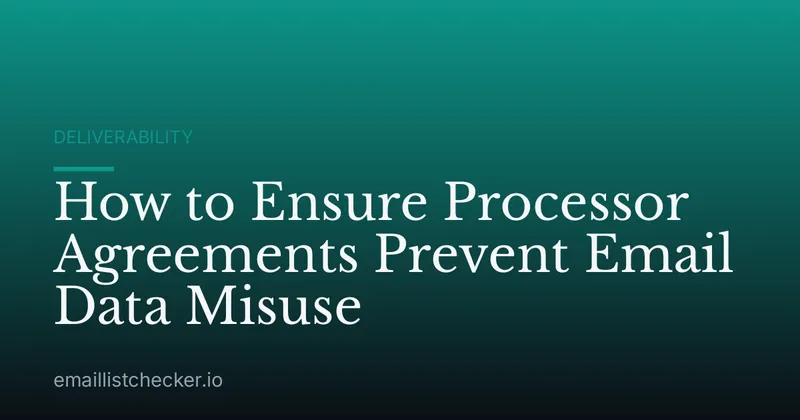 How to Ensure Processor Agreements Prevent Email Data Misuse