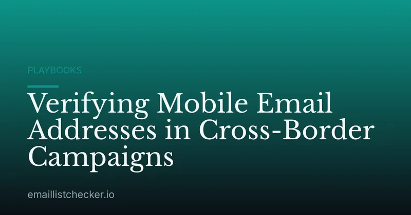 Verifying Mobile Email Addresses in Cross-Border Campaigns