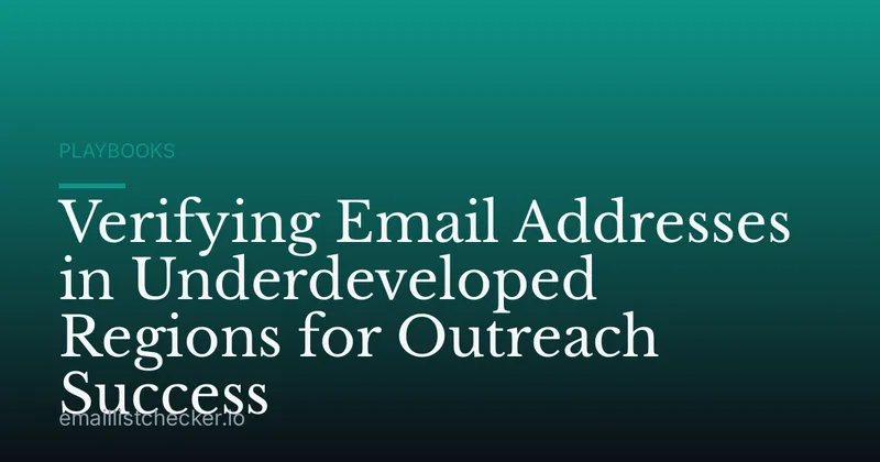 Verifying Email Addresses in Underdeveloped Regions for Outreach Success