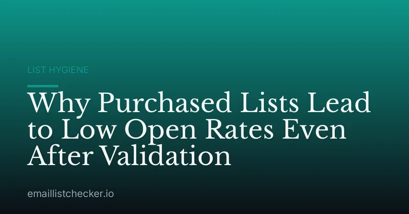 Why Purchased Lists Lead to Low Open Rates Even After Validation