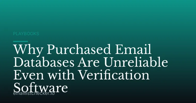 Why Purchased Email Databases Are Unreliable Even with Verification Software
