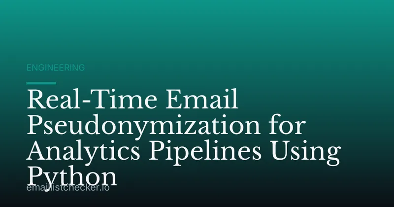 Real-Time Email Pseudonymization for Analytics Pipelines Using Python