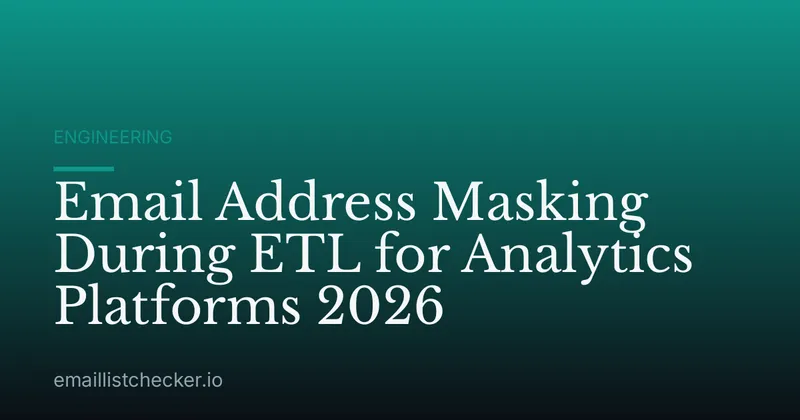 Email Address Masking During ETL for Analytics Platforms 2026