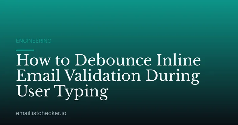 How to Debounce Inline Email Validation During User Typing