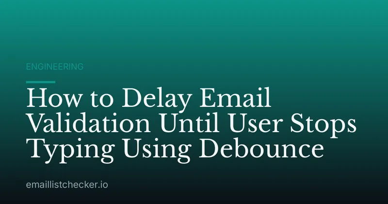 How to Delay Email Validation Until User Stops Typing Using Debounce