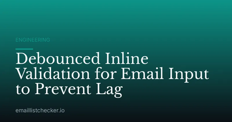 Debounced Inline Validation for Email Input to Prevent Lag