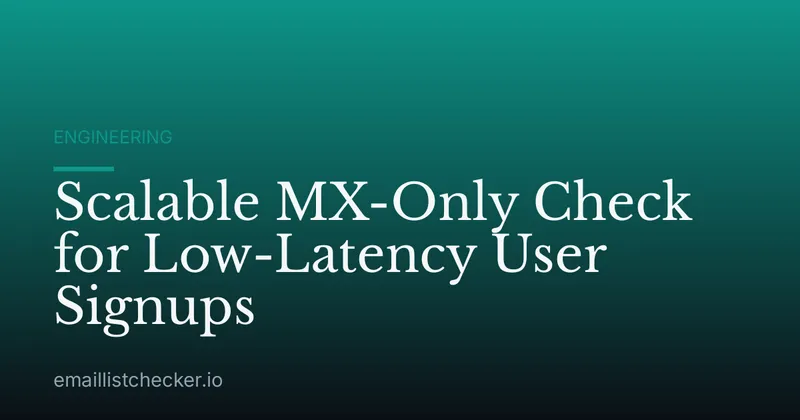 Scalable MX-Only Check for Low-Latency User Signups