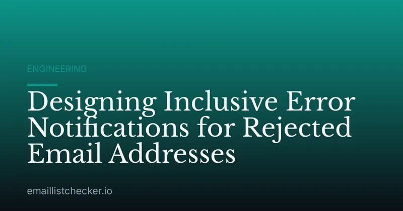 Designing Inclusive Error Notifications for Rejected Email Addresses