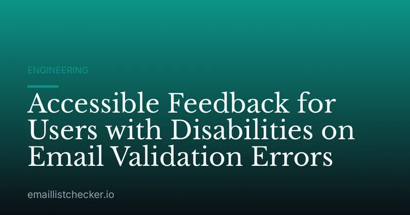 Accessible Feedback for Users with Disabilities on Email Validation Errors