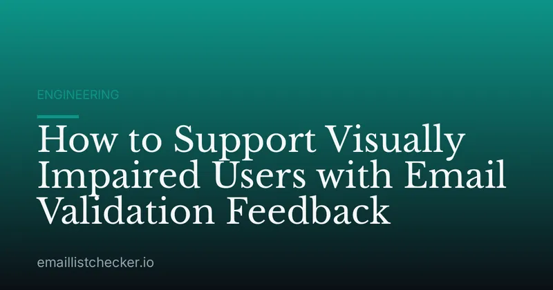 How to Support Visually Impaired Users with Email Validation Feedback