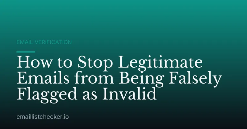 How to Stop Legitimate Emails from Being Falsely Flagged as Invalid