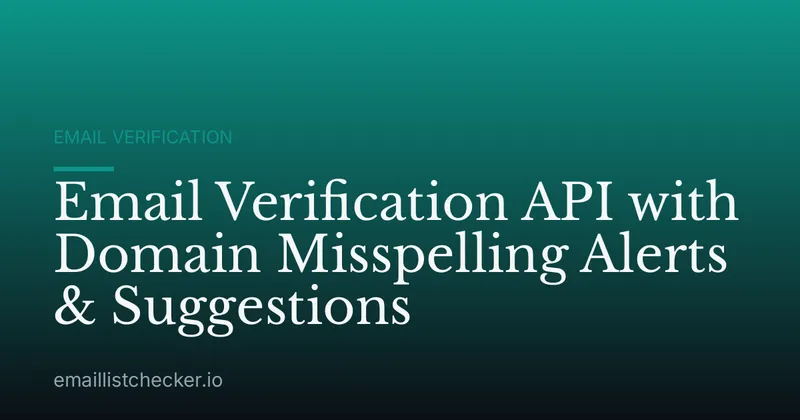 Email Verification API with Domain Misspelling Alerts & Suggestions