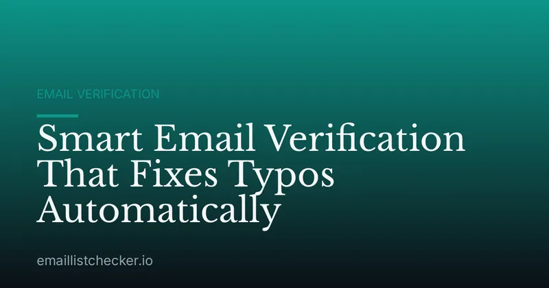 Smart Email Verification That Fixes Typos Automatically