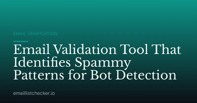 Email Validation Tool That Identifies Spammy Patterns for Bot Detection