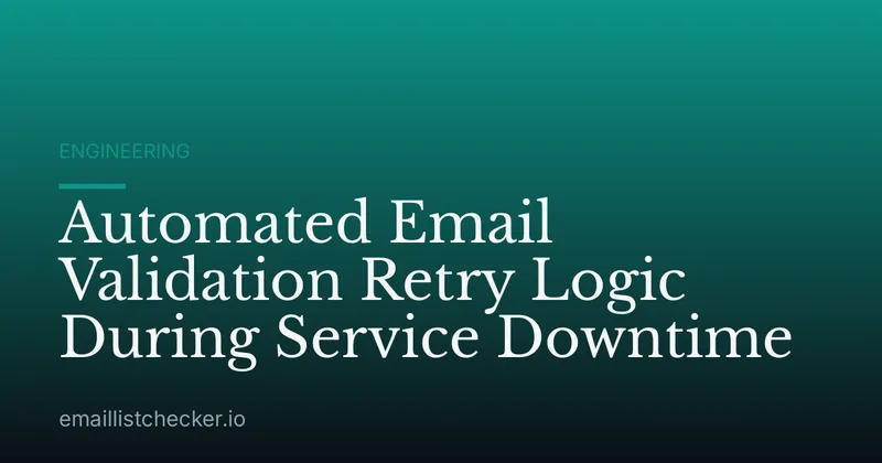 Automated Email Validation Retry Logic During Service Downtime